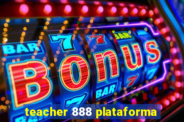 teacher 888 plataforma